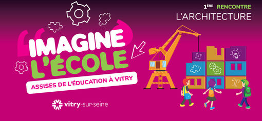 Imagine l'école : assises de l'éducation à Vitry